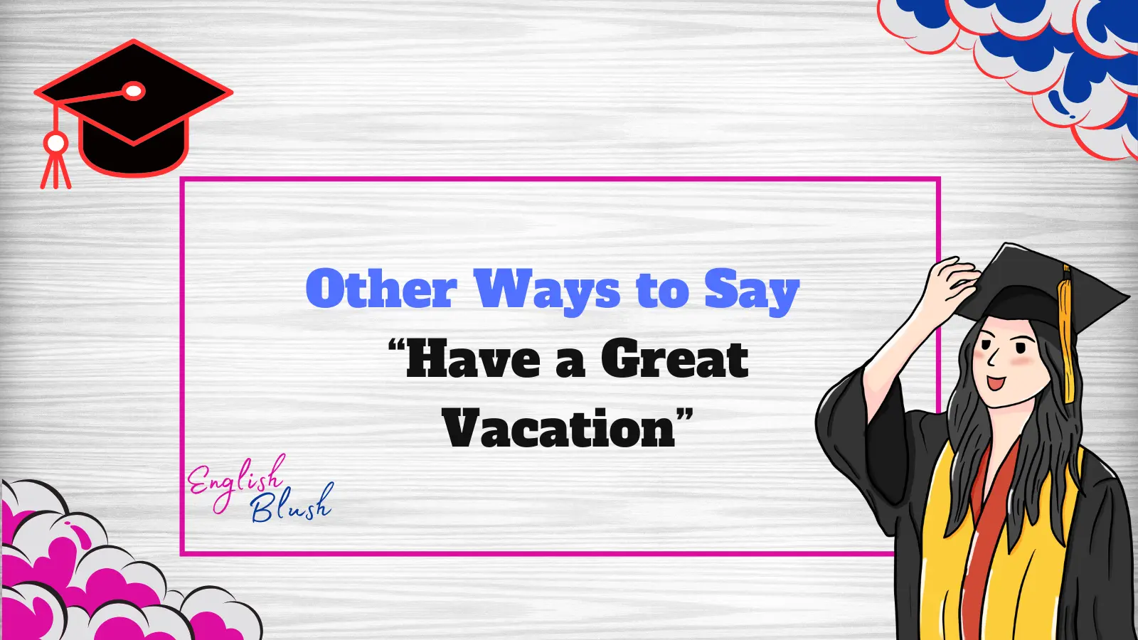 Other Ways to Say “Have a Great Vacation”