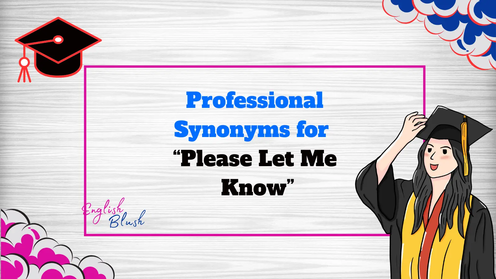 Professional Synonyms for “Please Let Me Know”