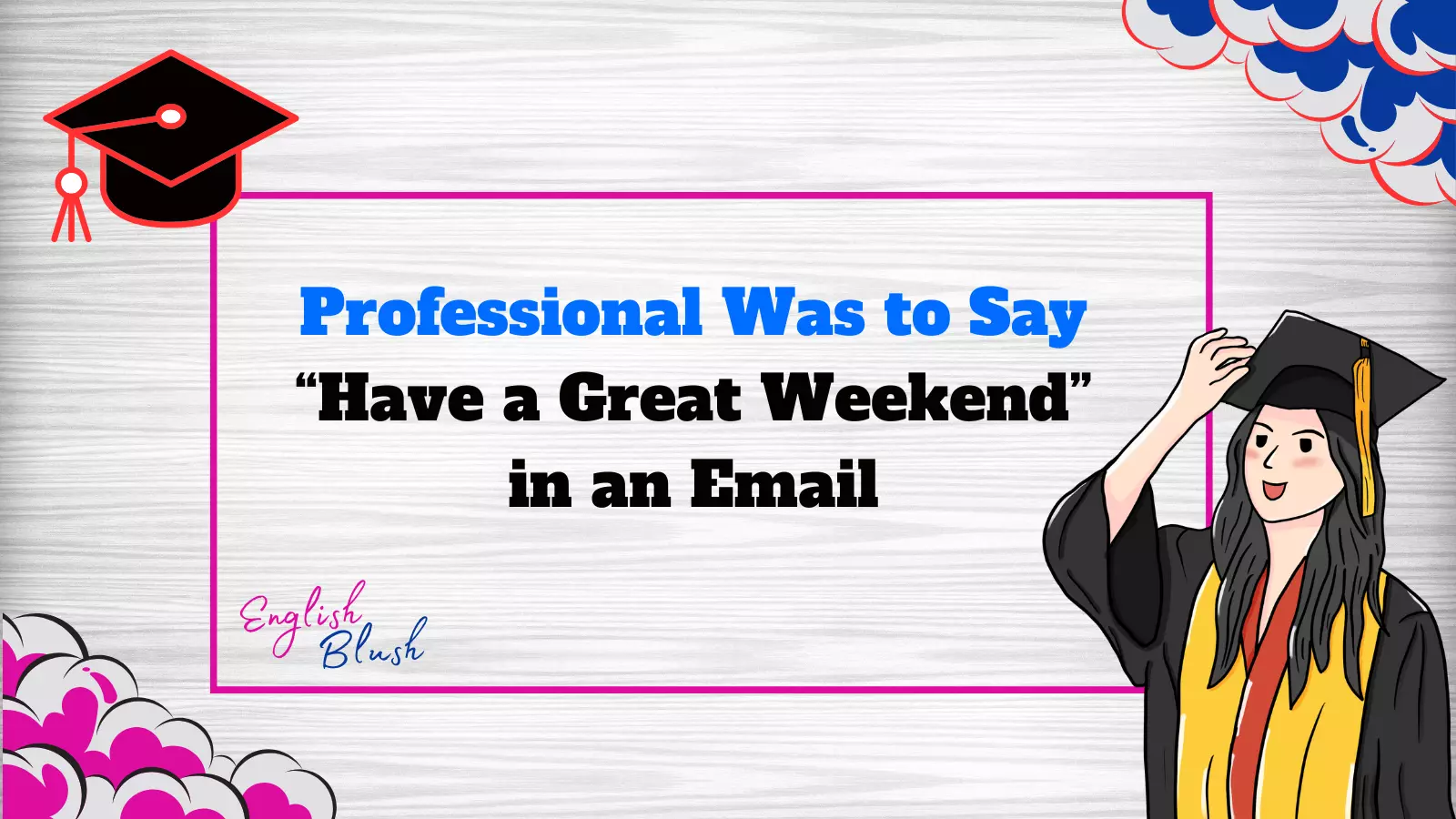 “Have a Great Weekend” in an Email