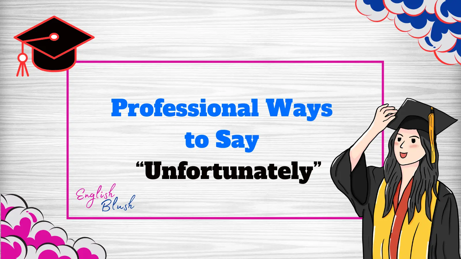 Professional Ways to Say “Unfortunately”