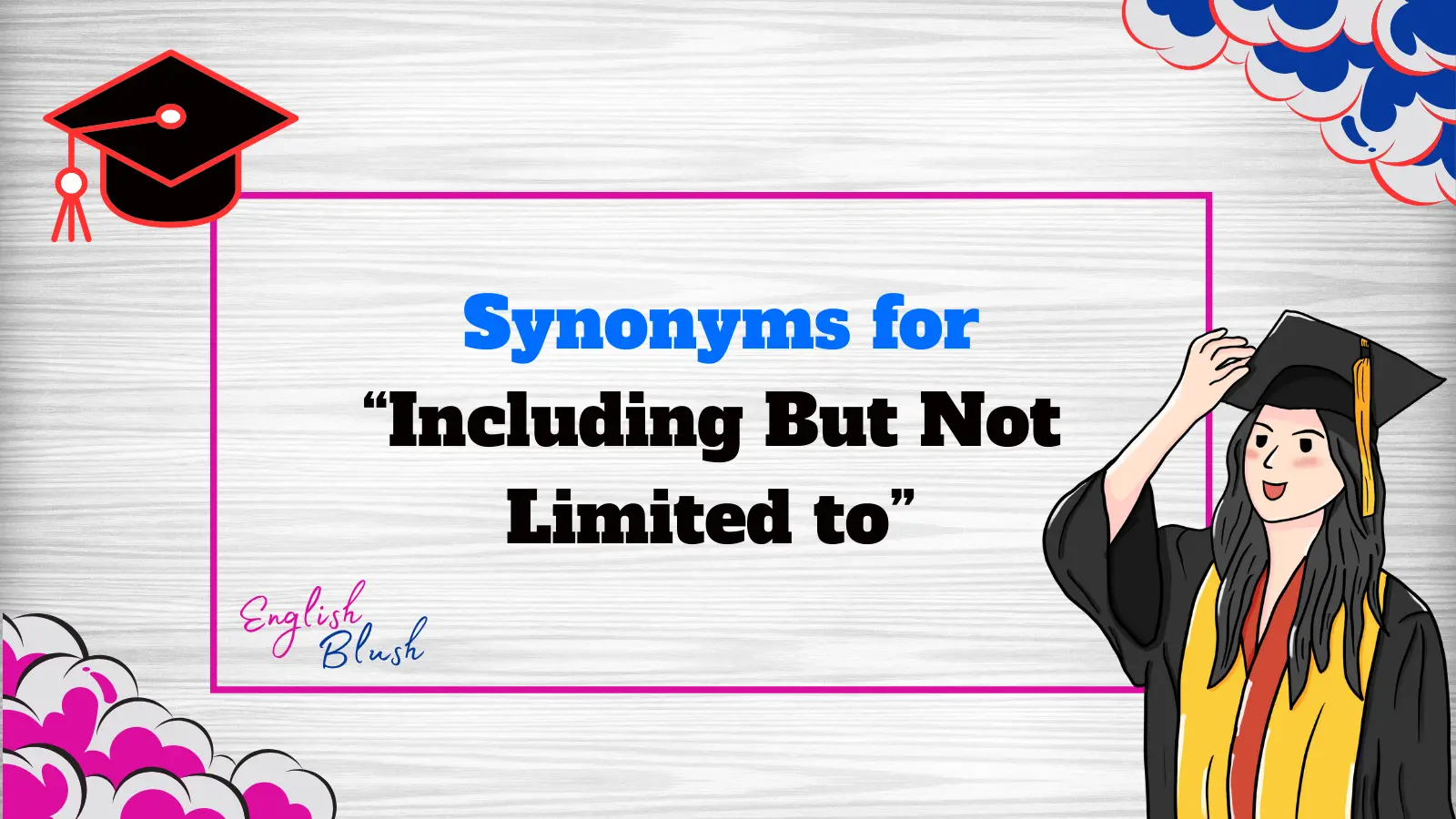 Synonyms for “Including But Not Limited to”