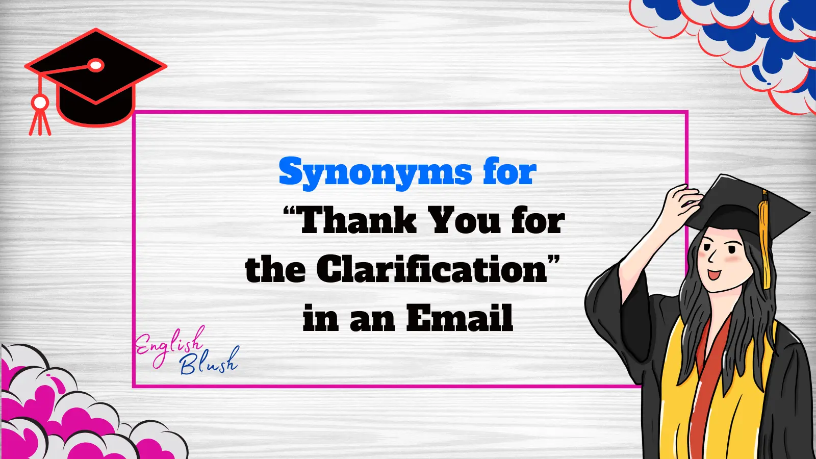 Synonyms for “Thank You for the Clarification” in an Email