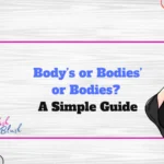 Body’s or Bodies’ or Bodies? A Simple Guide