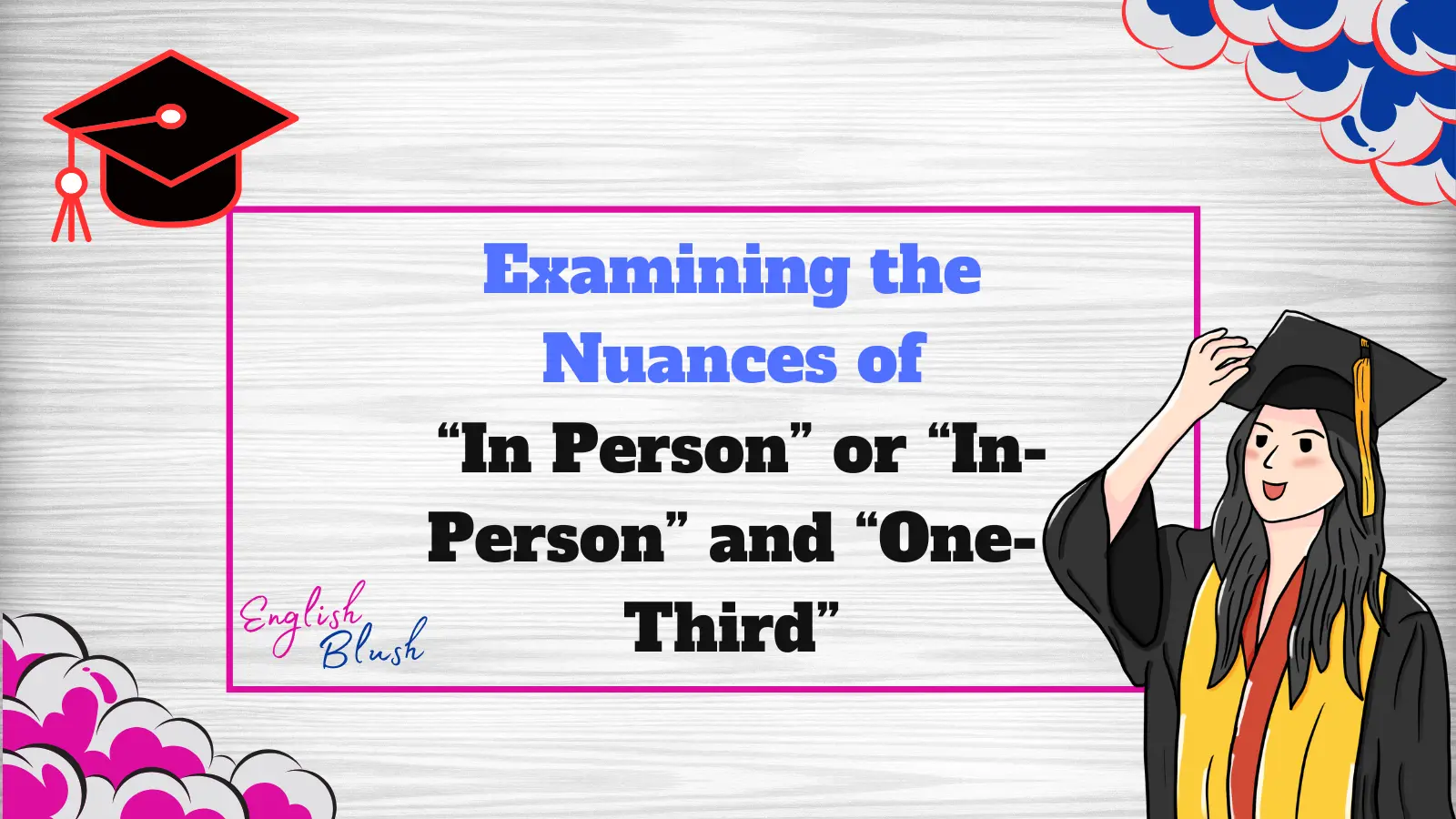 Examining the Nuances of “In Person” or “In-Person” and “One-Third”