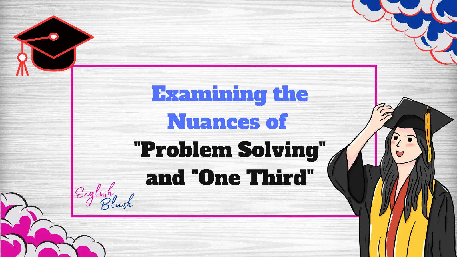 Examining the Nuances of "Problem Solving" and "One Third"