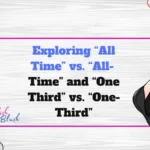 Exploring “All Time” vs. “All-Time” and “One Third” vs. “One-Third”