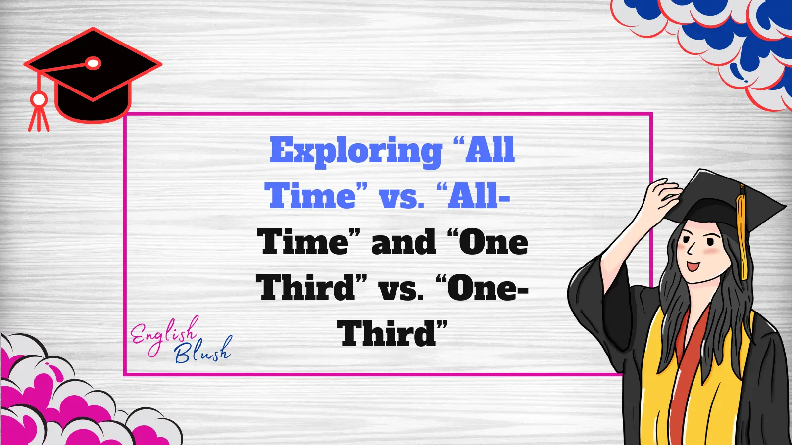 Exploring “All Time” vs. “All-Time” and “One Third” vs. “One-Third”