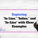 Exploring "In Line," "Inline," and "In-Line" with Clear Examples