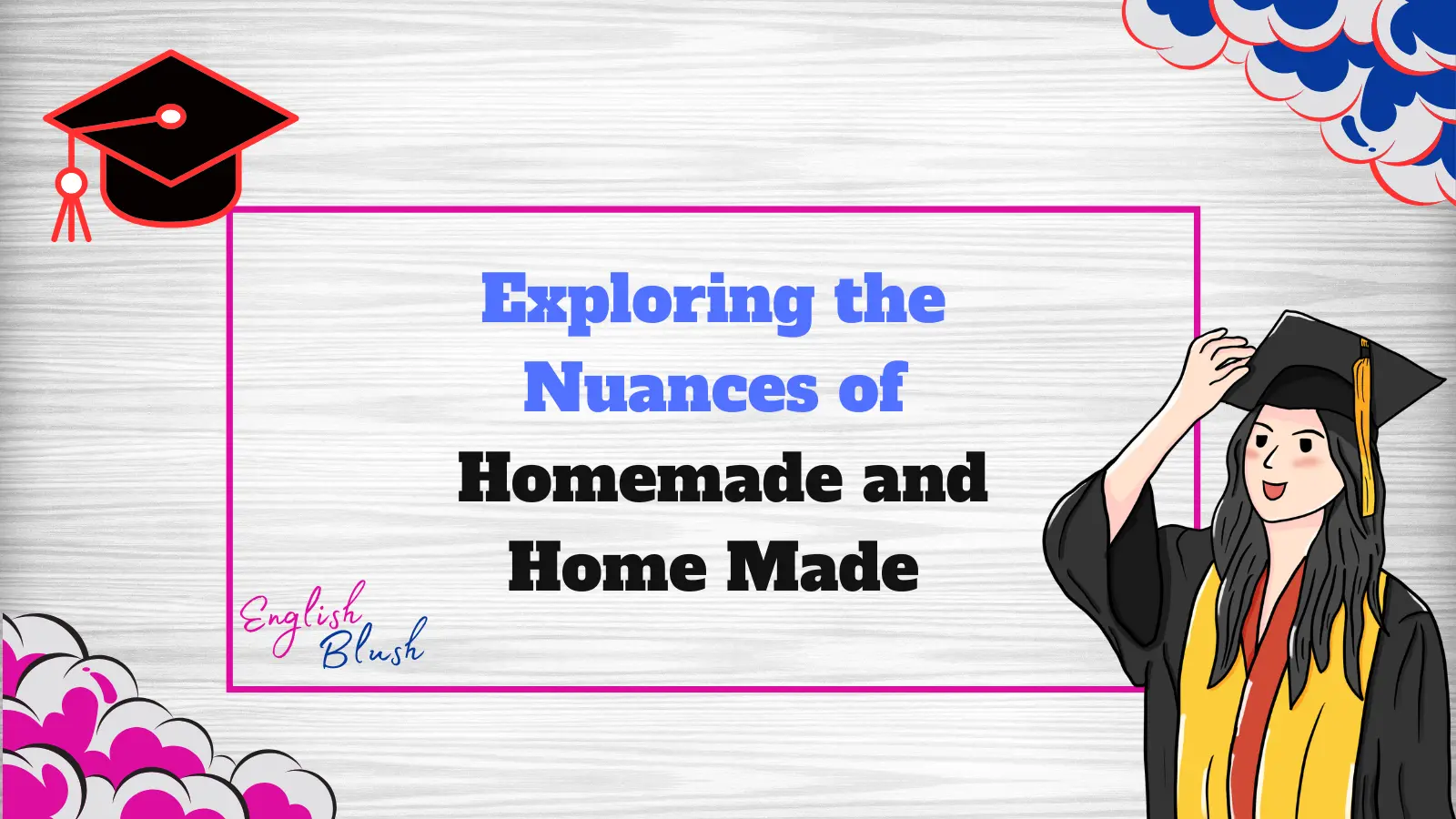 Exploring the Nuances of Homemade and Home Made