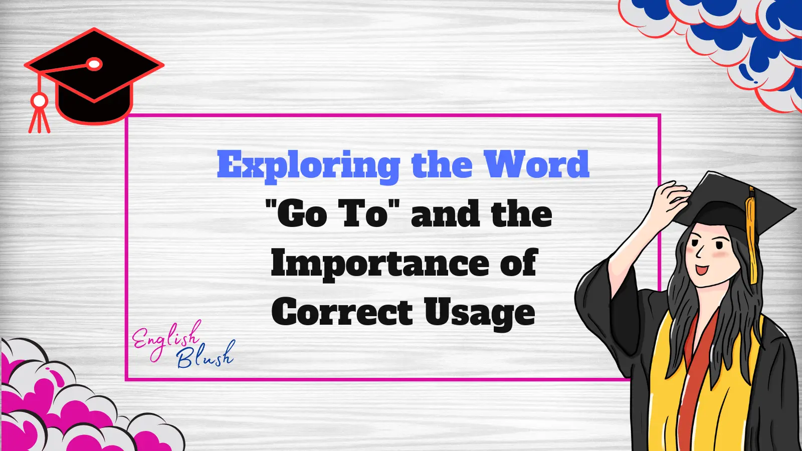 Exploring the Word "Go To" and the Importance of Correct Usage