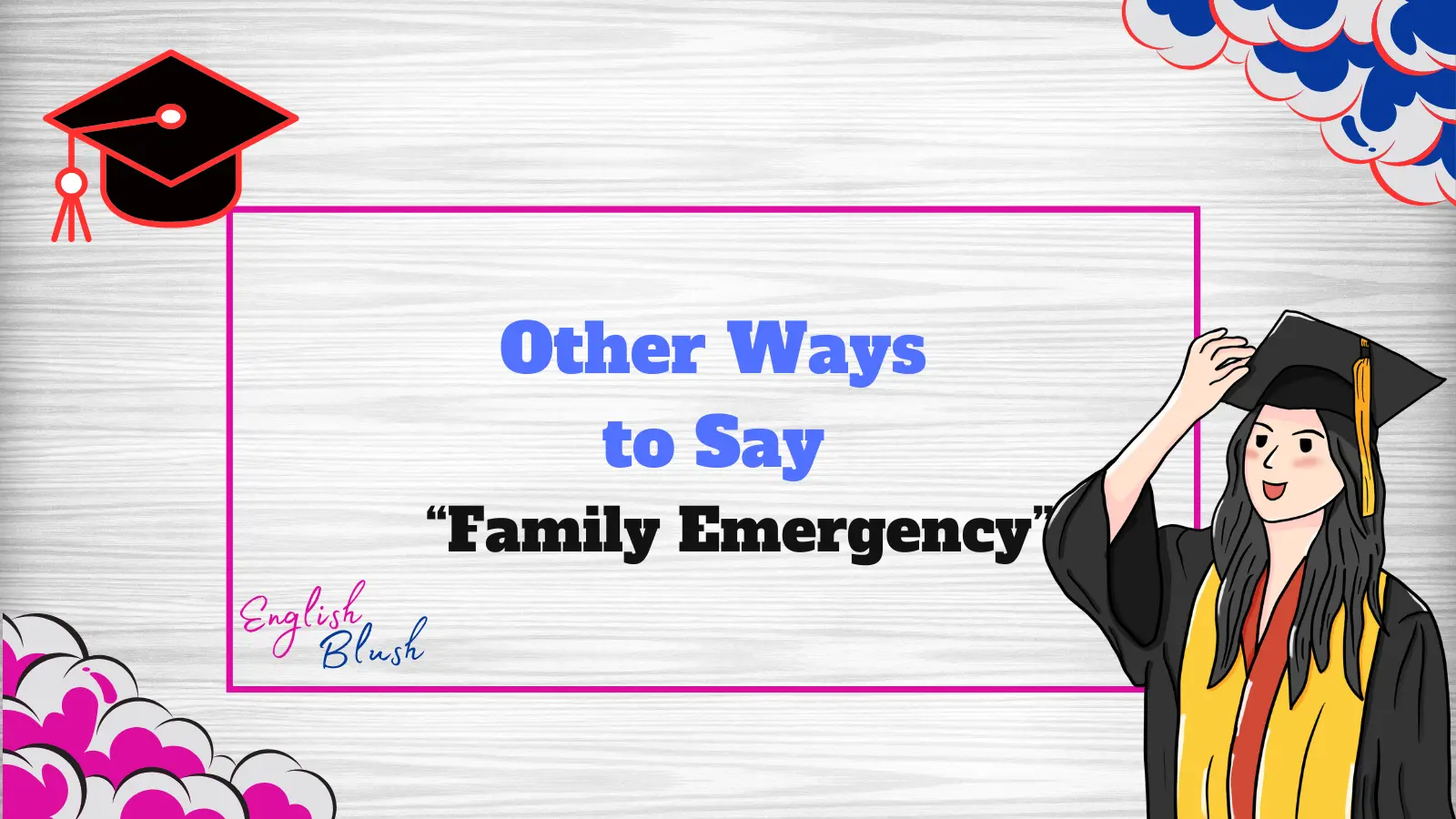 Other Ways to Say “Family Emergency”