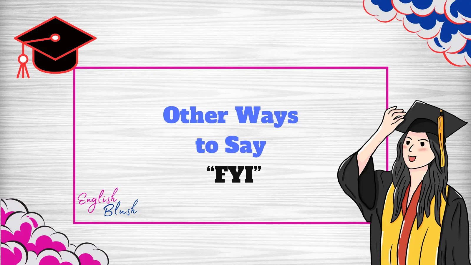 Other Ways to Say “FYI”