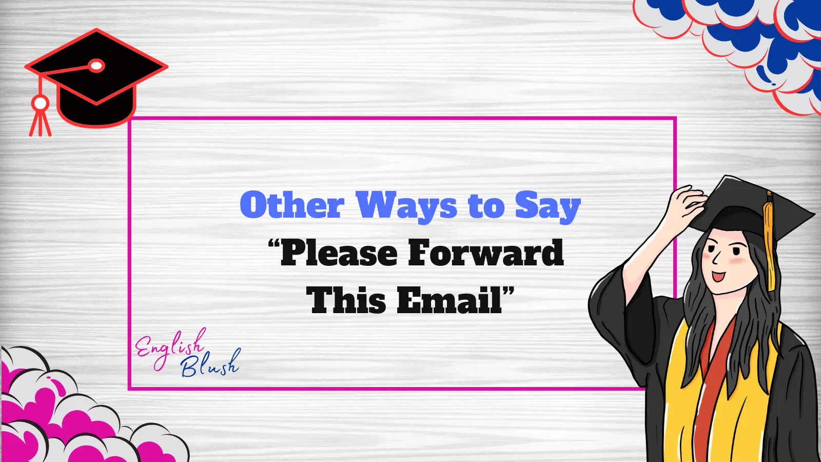 Other Ways to Say “Please Forward This Email”