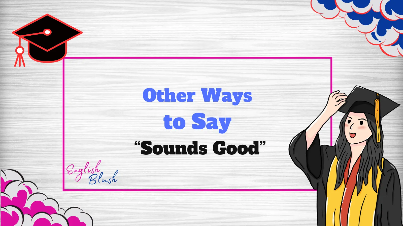 Other Ways to Say “Sounds Good”