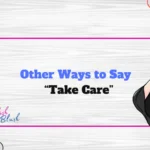 Other Ways to Say “Take Care”