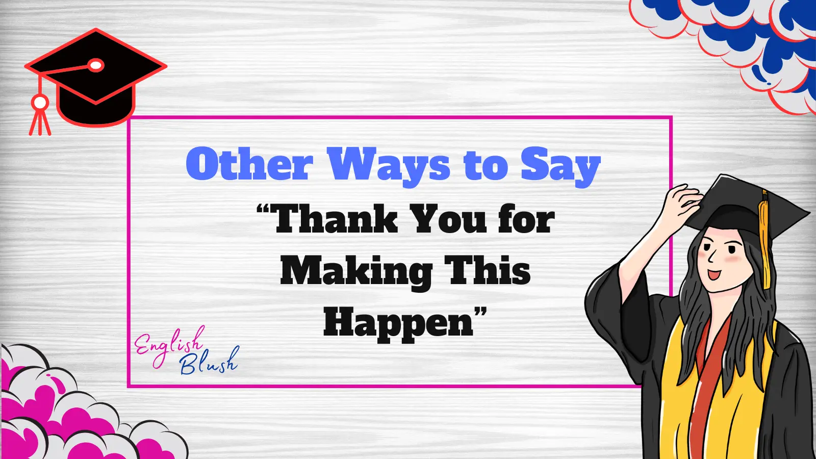 Other Ways to Say “Thank You for Making This Happen”