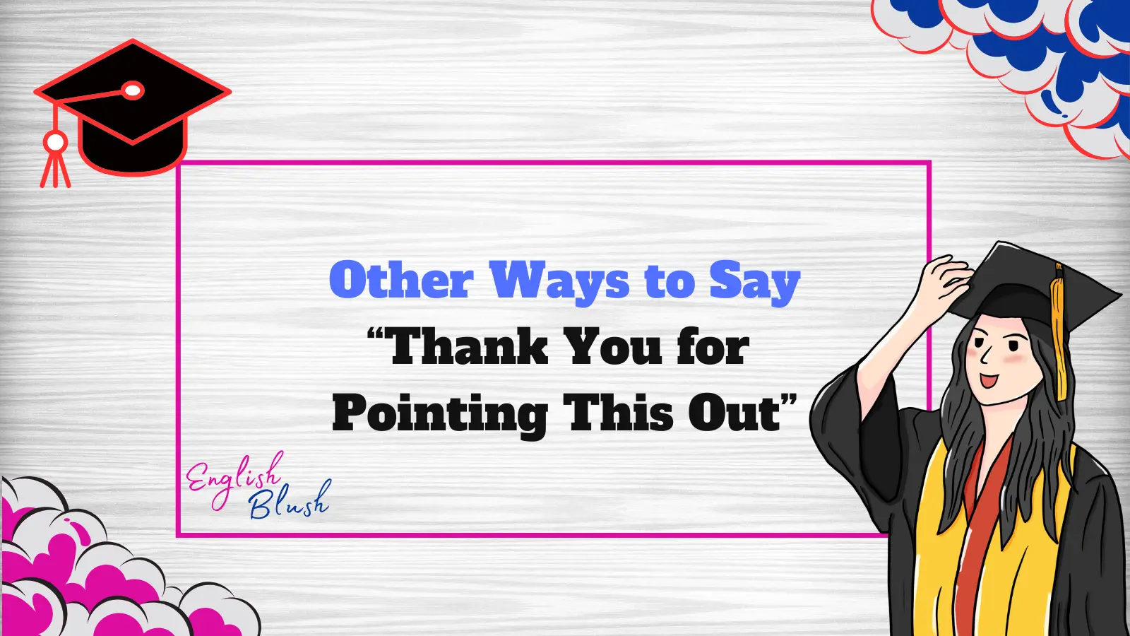 Other Ways to Say “Thank You for Pointing This Out”