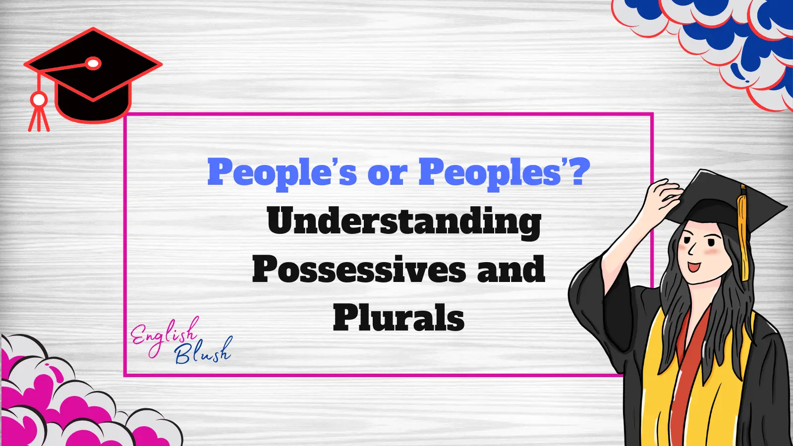 People’s or Peoples’? Understanding Possessives and Plurals