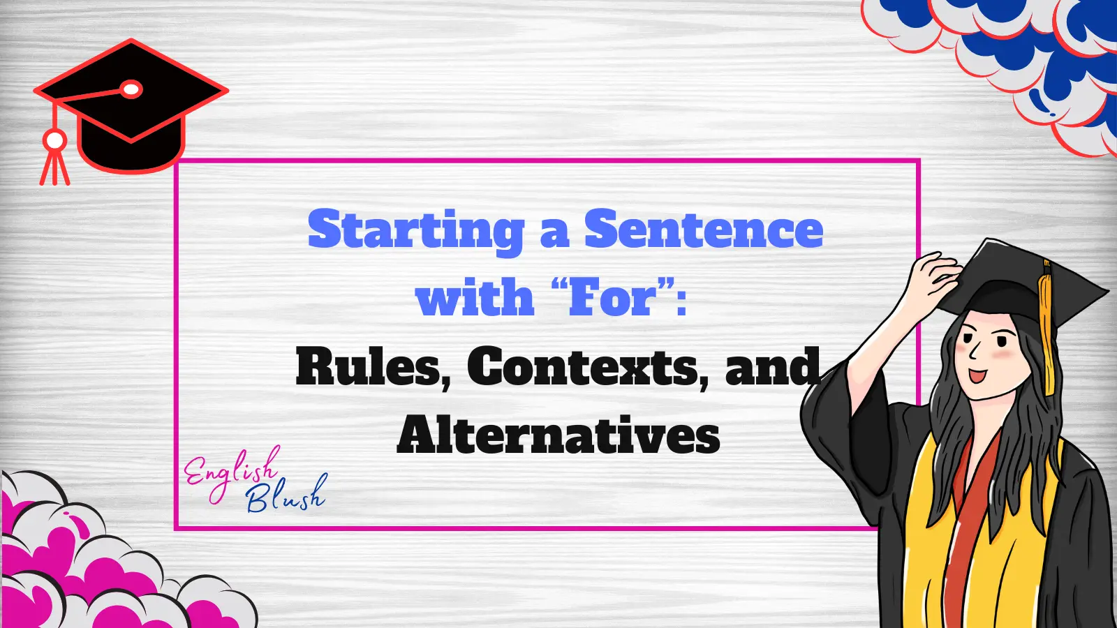 Starting a Sentence with “For”: Rules, Contexts, and Alternatives