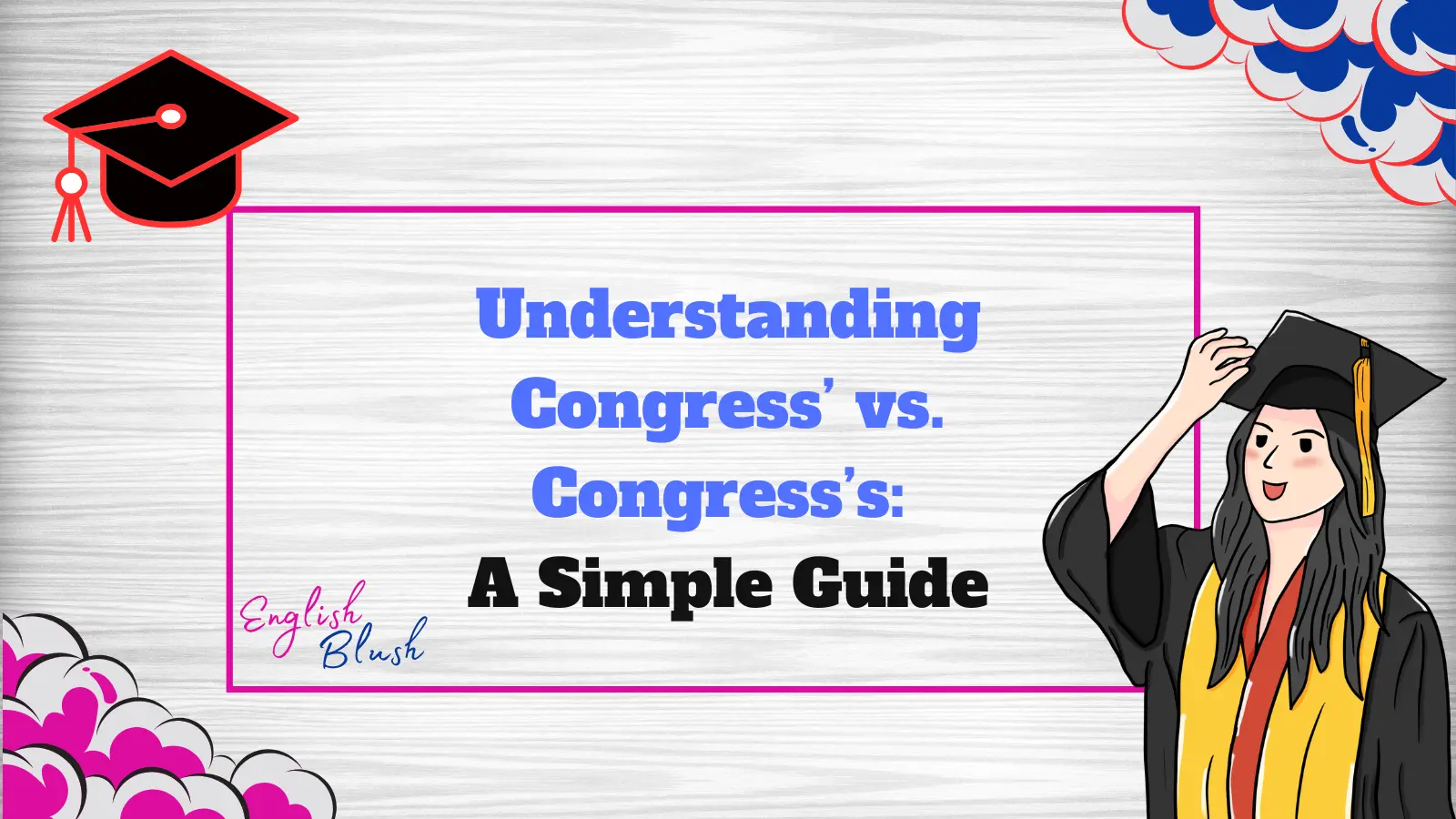 Understanding Congress’ vs. Congress’s: A Simple Guide