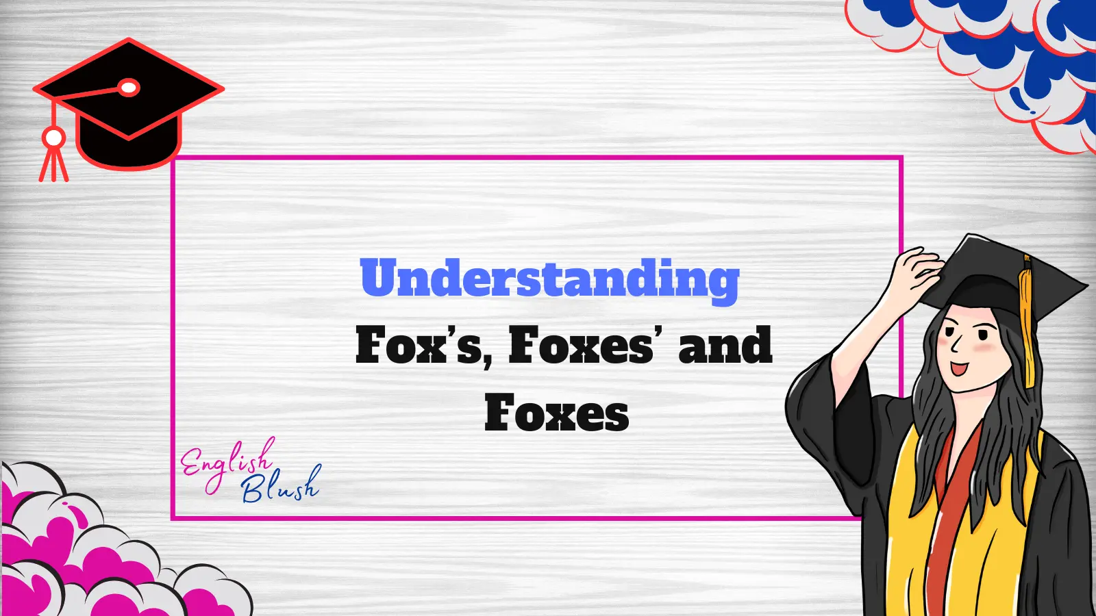 Understanding Fox’s, Foxes’ and Foxes