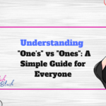 Understanding "One's" vs "Ones": A Simple Guide for Everyone