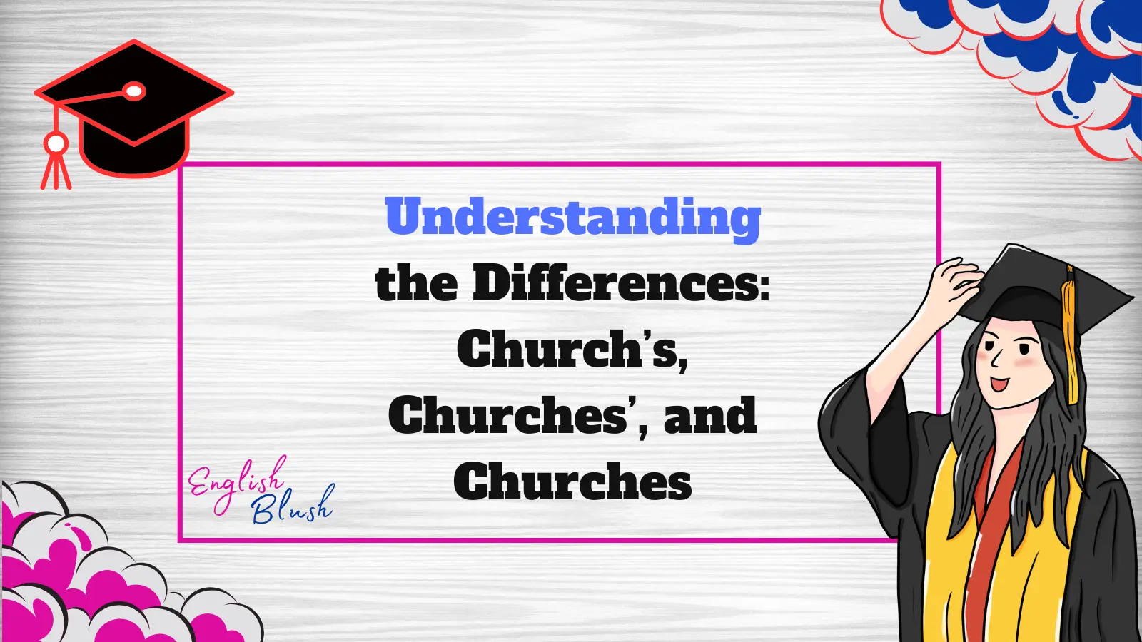 Understanding the Differences: Church’s, Churches’, and Churches