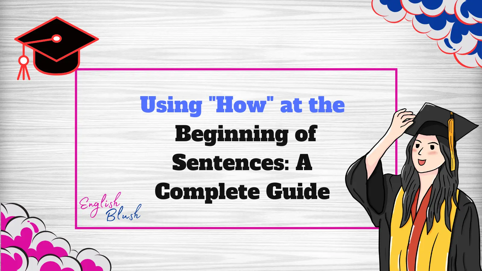 Using "How" at the Beginning of Sentences: A Complete Guide