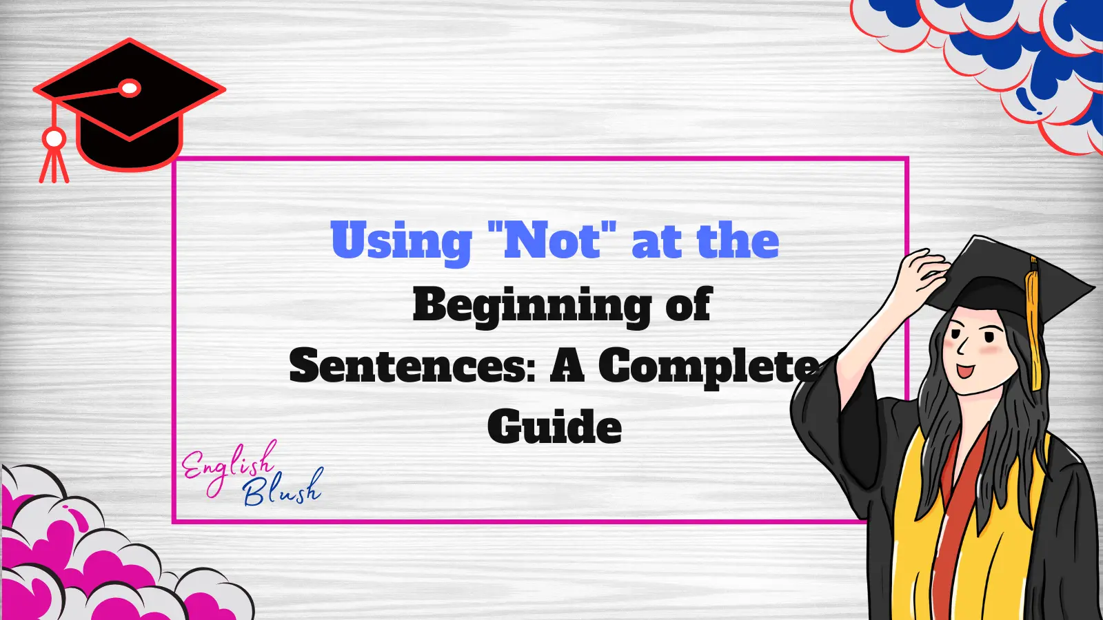 Using "Not" at the Beginning of Sentences: A Complete Guide