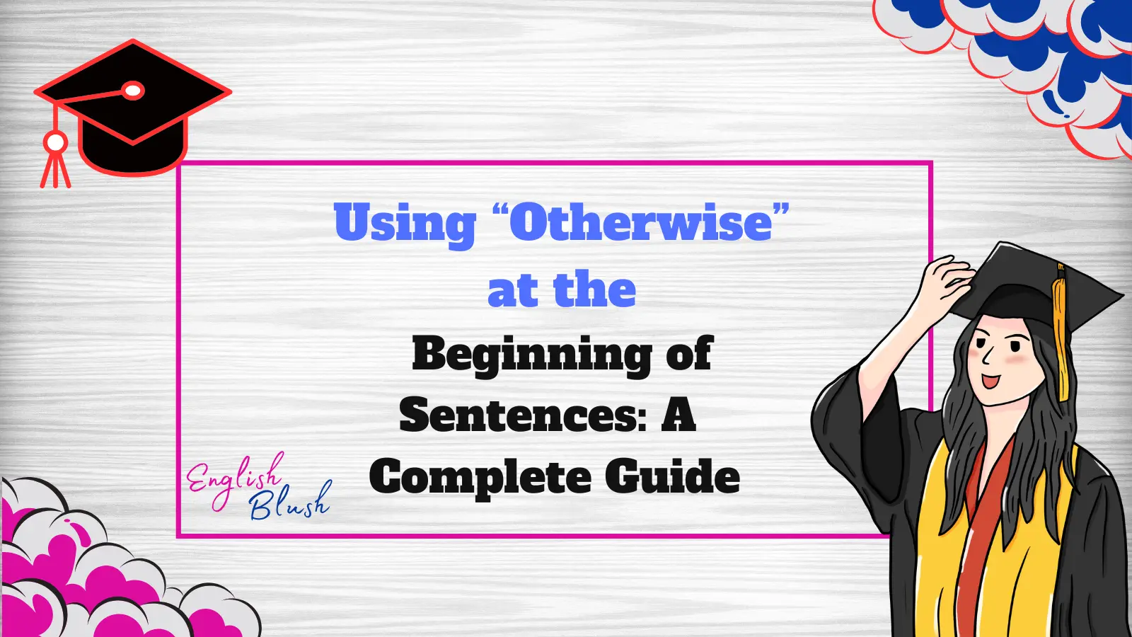 Using “Otherwise” at the Beginning of Sentences: A Complete Guide