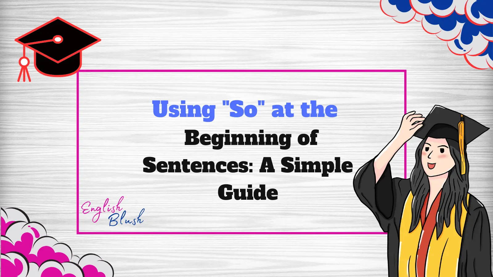 Using "So" at the Beginning of Sentences: A Simple Guide