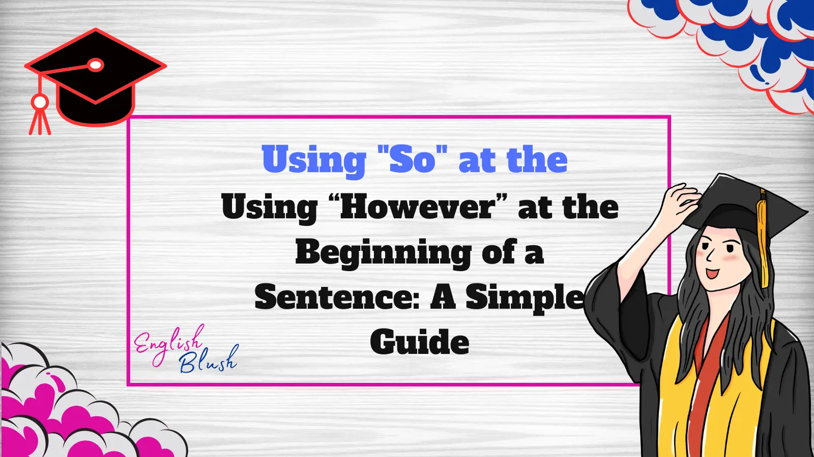 Using “However” at the Beginning of a Sentence: A Simple Guide