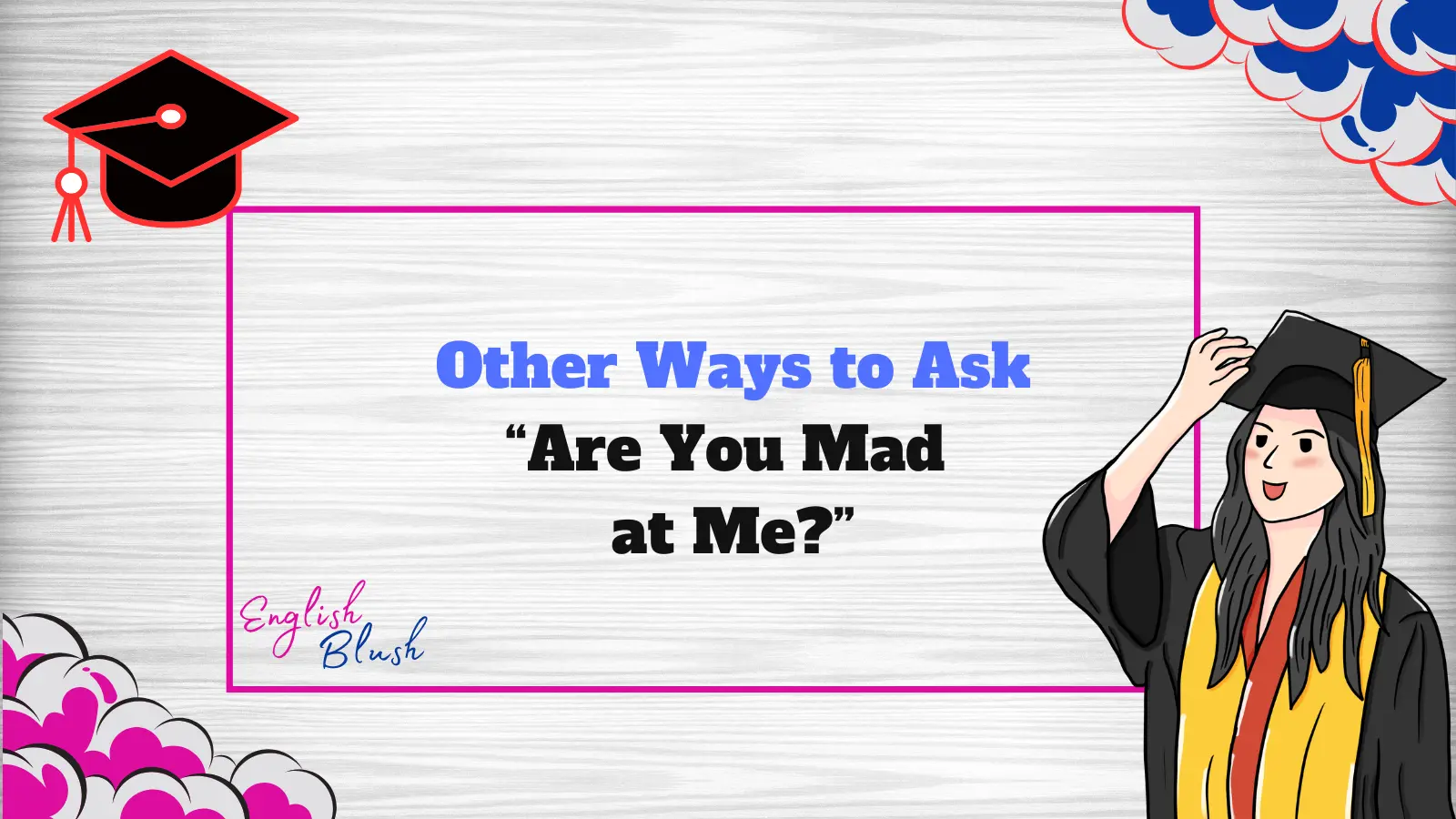 Other Ways to Ask “Are You Mad at Me?”