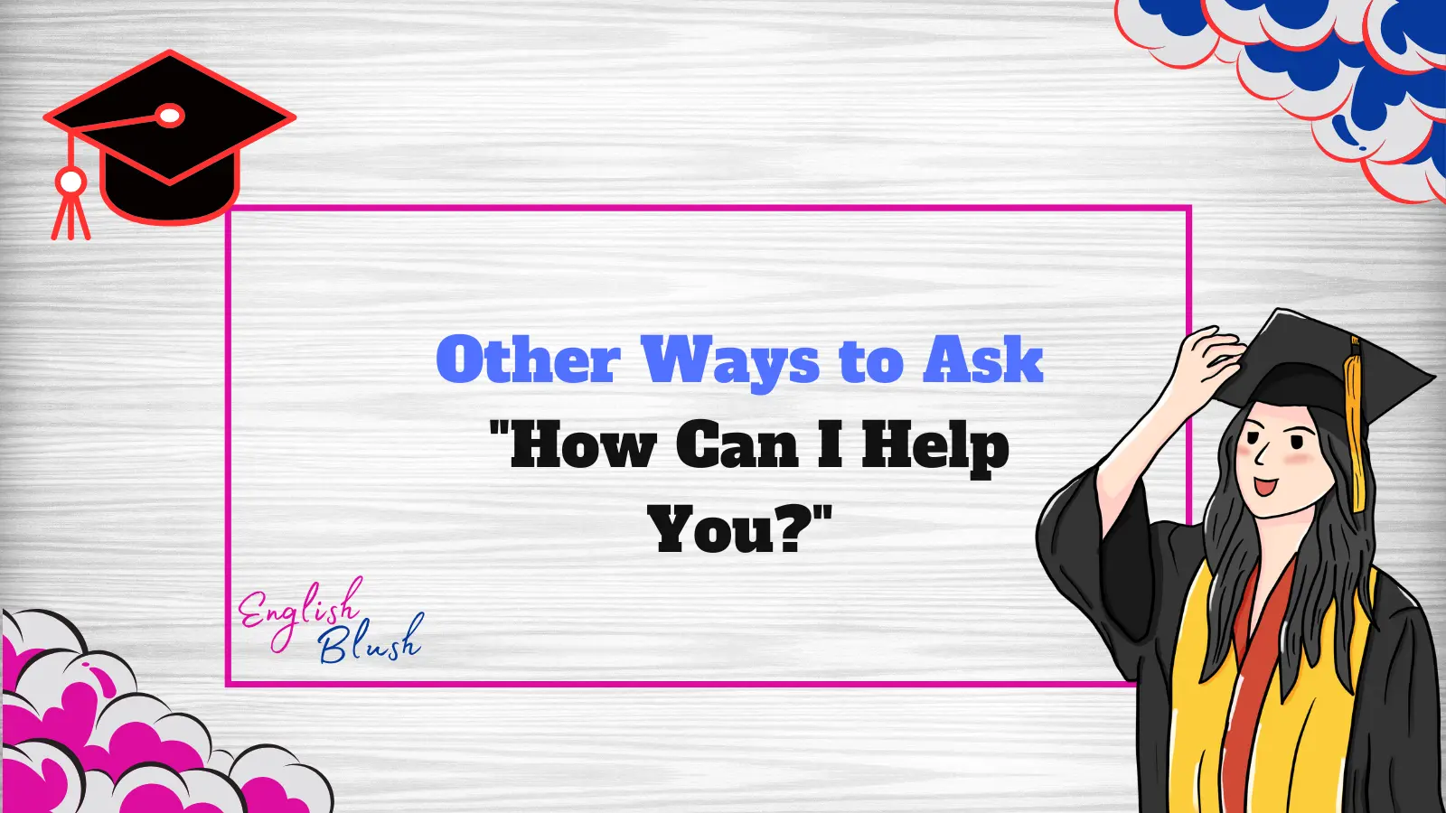 Other Ways to Ask "How Can I Help You?"