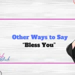 Other Ways to Say “Bless You”