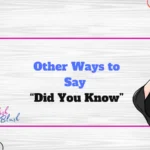 Other Ways to Say “Did You Know”