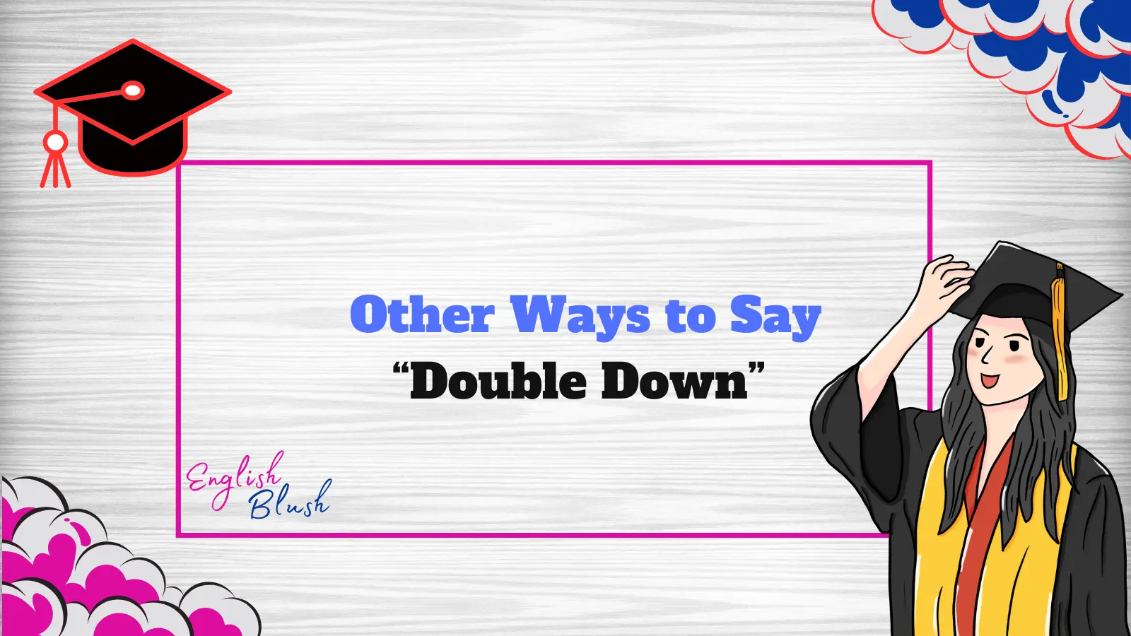 Other Ways to Say “Double Down”