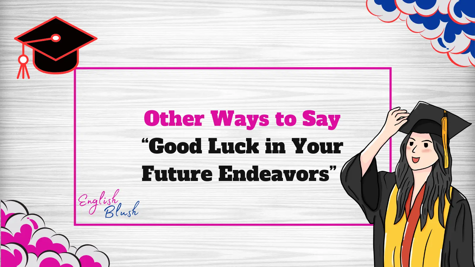 Other Ways to Say “Good Luck in Your Future Endeavors”