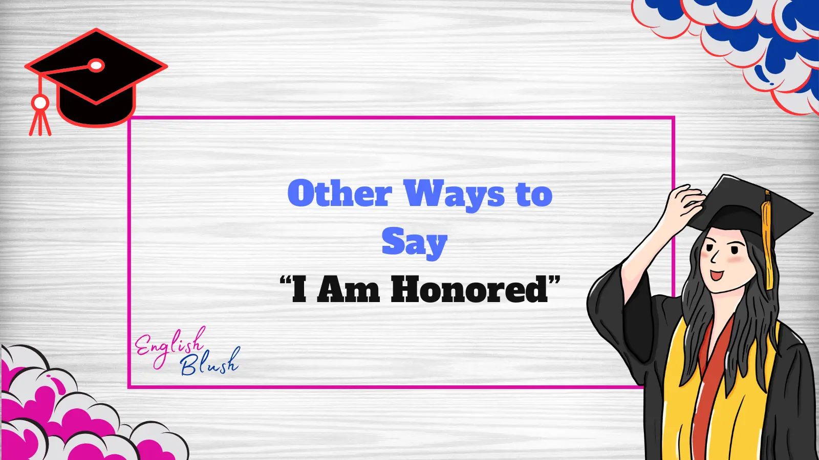 Other Ways to Say “I Am Honored”