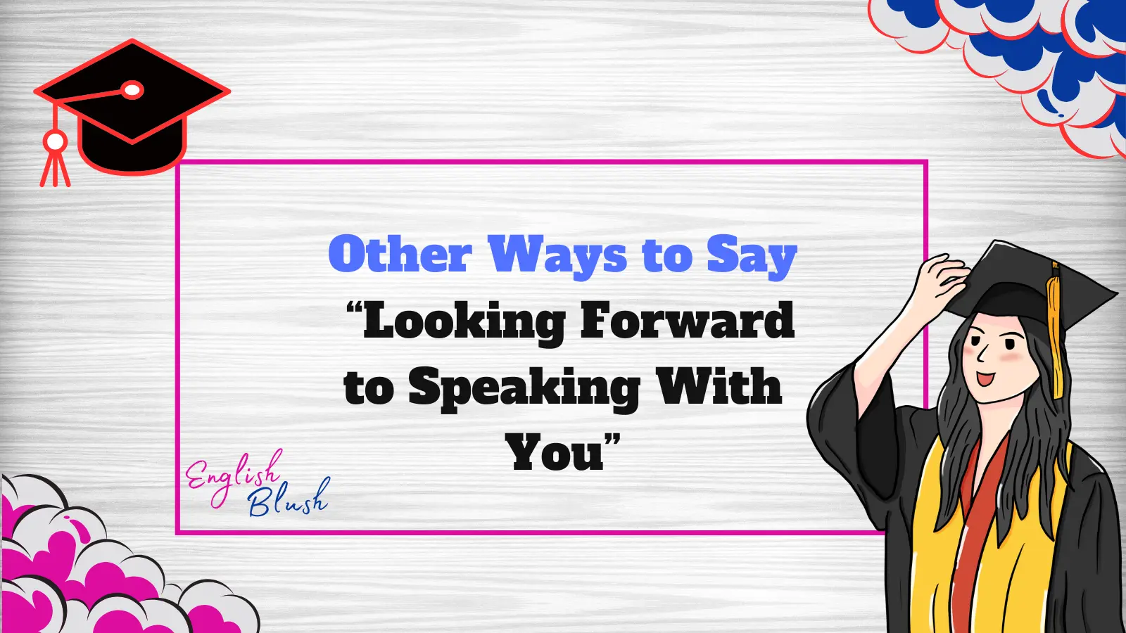 Other Ways to Say “Looking Forward to Speaking With You”