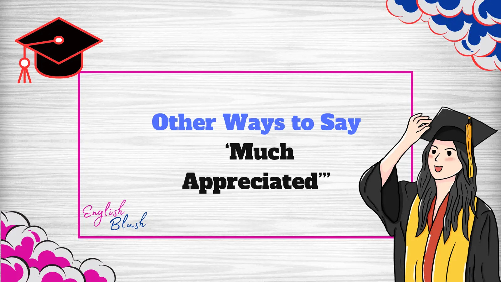 Other Ways to Say ‘Much Appreciated’”