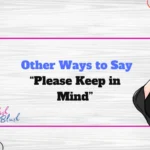 Other Ways to Say “Please Keep in Mind”