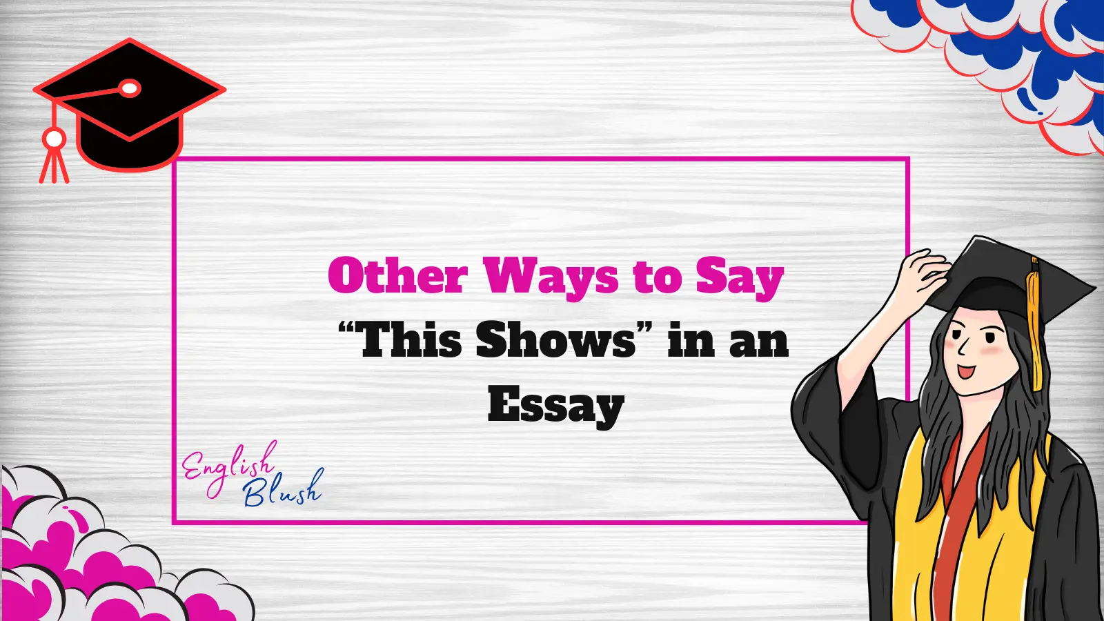 Other Ways to Say “This Shows” in an Essay