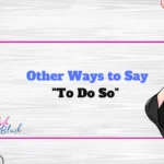 Other Ways to Say "To Do So"