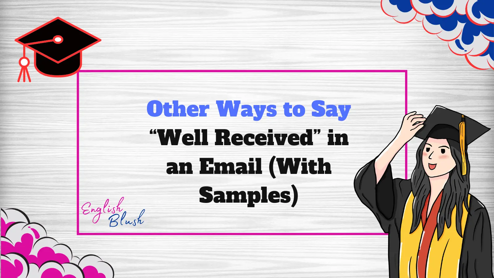 Other Ways to Say “Well Received” in an Email (With Samples)