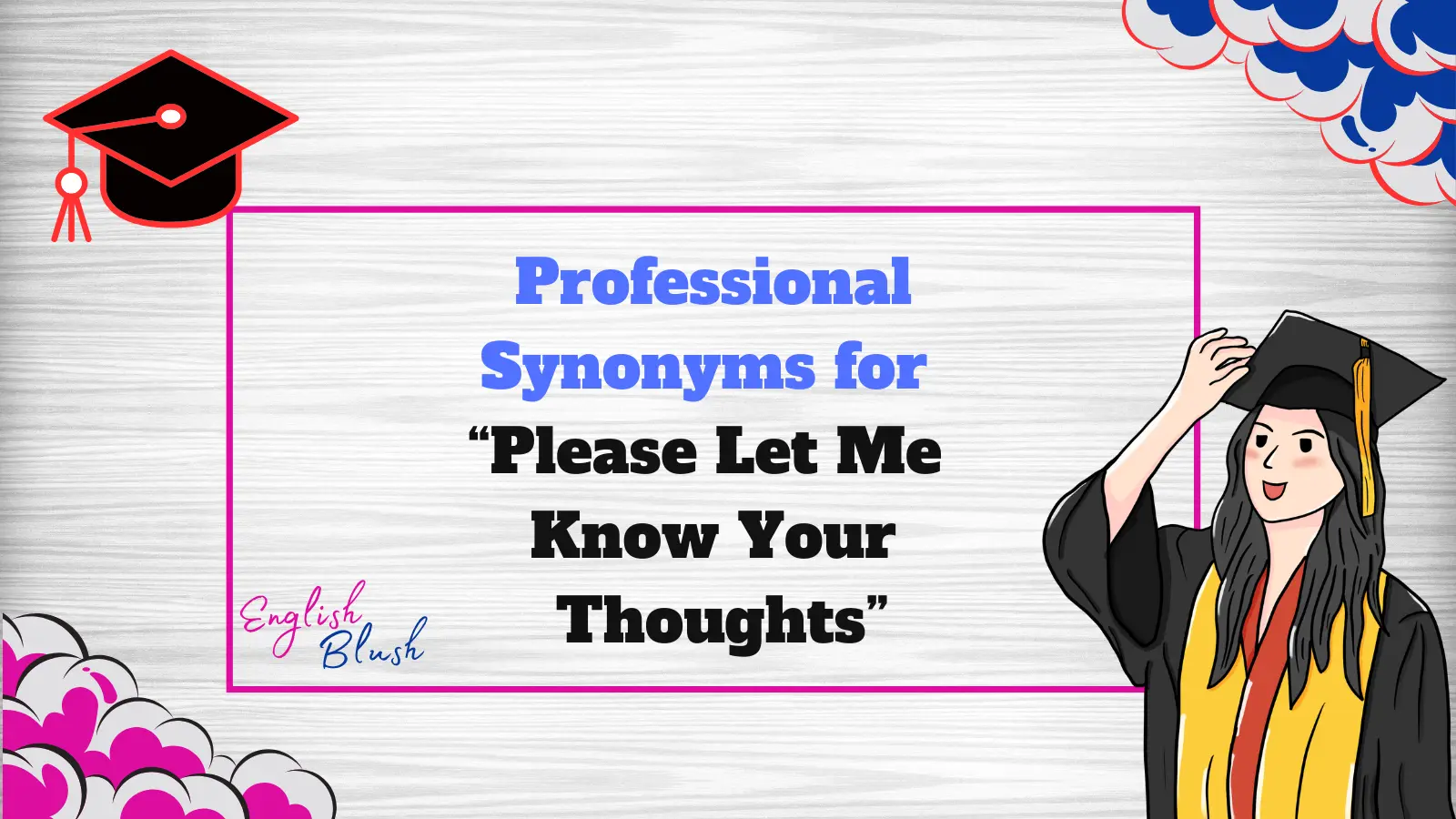 Professional Synonyms for “Please Let Me Know Your Thoughts”