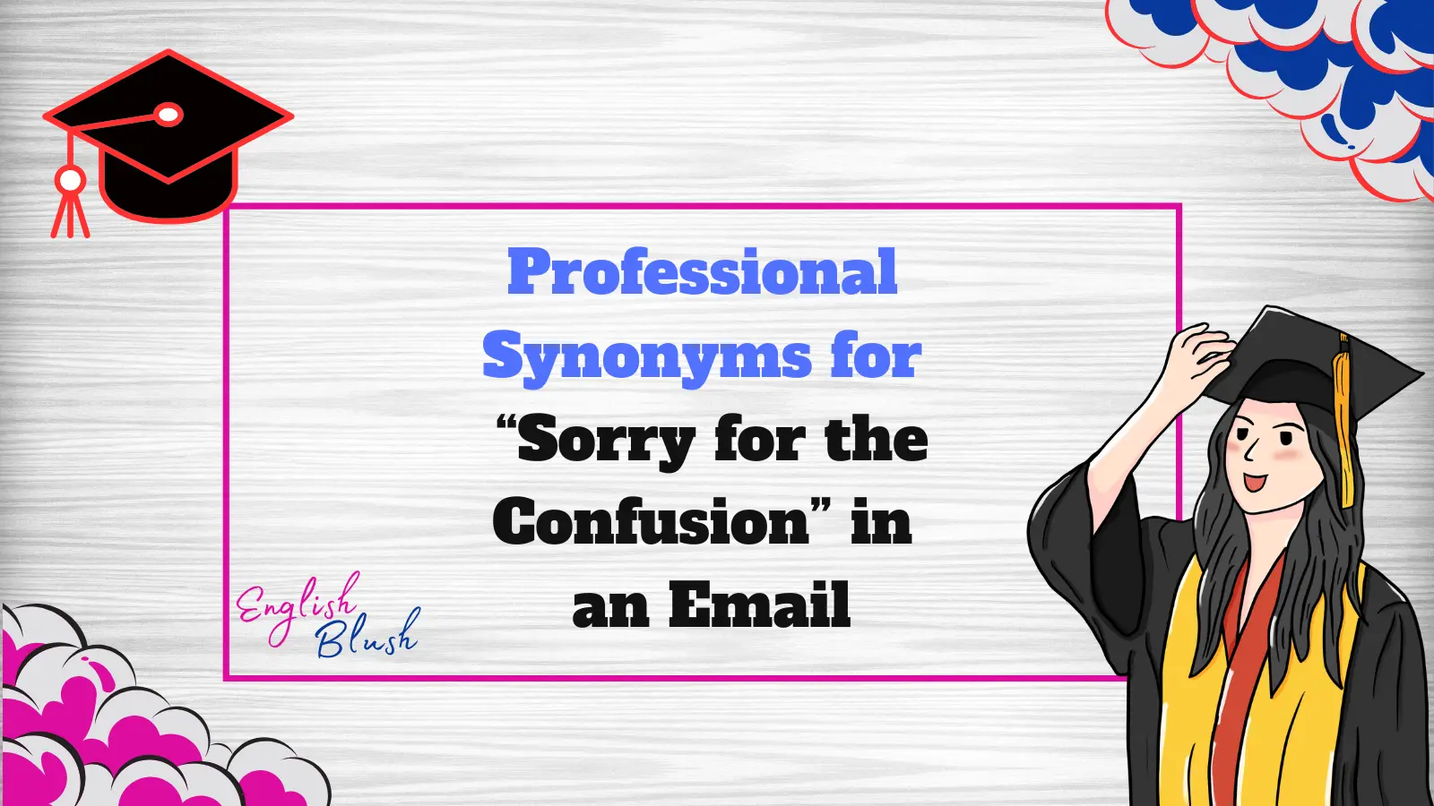 Professional Synonyms for “Sorry for the Confusion” in an Email