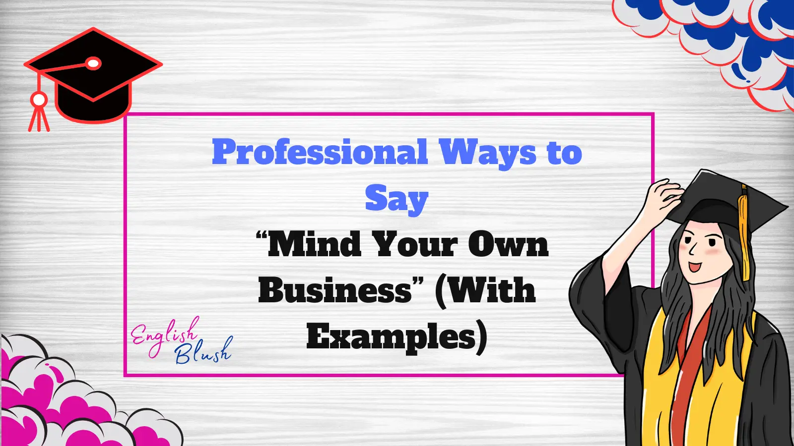 Professional Ways to Say “Mind Your Own Business” (With Examples)